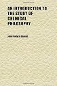 An introduction to the study of chemical philosophy: Being a preparatory view of the forces which concur to the production of chemical phenomena