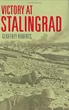 Victory at Stalingrad: The Battle That Changed History