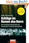 Schl�ge im Namen des Herrn: Die verdr�ngte Geschichte der Heimkinder in der Bundesrepublik