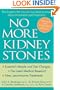 No More Kidney Stones: The Experts Tell You All You Need to Know about Prevention and Treatment