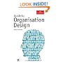 Guide to Organisation Design: Creating High Performance And Adaptable Enterprises (Economist)