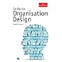 Guide to Organisation Design: Creating High-Performing and Adaptable Enterprises (Economist Books)