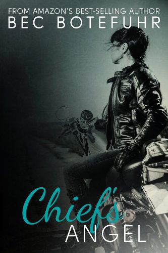 Chief's Angel (Biker Rockstar Series #1) by Bec Botefuhr Chief's Angel (Biker Rockstar Series #1) by Bec Botefuhr