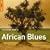 Africa - the Rough Guide to African Blues