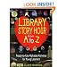 Library Story Hour From A to Z: Ready-to-Use Alphabet Activities for Young Learners