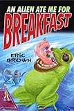 An alien ate me for breakfast