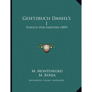 【クリックで詳細表示】Gesetzbuch Daniel’s I： Fursten Und Gebieters (1859)： M. Montenegro， M. Berda： 洋書