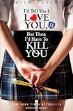 Gallagher Girls 1: I`d Tell You I Love You, But Then I`d Have To Kill You
