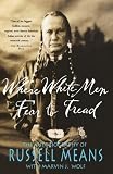 Where White Men Fear to Tread: The Autobiography of Russell Means [Paperback]