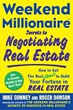 Weekend Millionaire Secrets to Negotiating Real Estate: How to Get the Best Deals to Build Your Fortune in Real Estate (Weekend Millionaire)