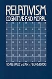 Relativism : Cognitive and moral