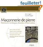 Ma�onnerie de pierre : Mat�riaux et techniques, d�sordres et interventions