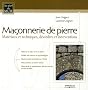 Ma�onnerie de pierre : Mat�riaux et techniques, d�sordres et interventions