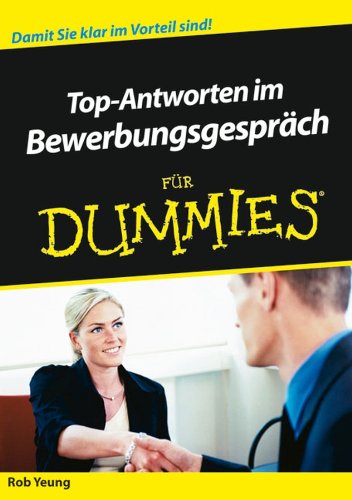 Top-Antworten im Bewerbungsgespräch für Dummies (German Edition)