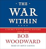 The War Within: A Secret White House History 2006-2008 (Bush at War Part 4)