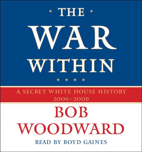 The War Within: A Secret White House History 2006-2008 (Bush at War Part 4)