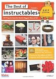 The Best of Instructables: Do-It-Yourself Projects from the World’s Biggest Show, Vol. 1 by The editors at MAKE magazine a Instructables.com