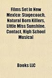 Films Set in New Mexico (Study Guide): Stagecoach, Natural Born Killers, Little Miss Sunshine, Contact, High School Musical-