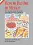 How to Eat Out in Mexico: How to Understand the Menu and Make Yourself Understood (How to Eat Out)