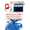 Arbeitsplatz in Gefahr - das sind Ihre Rechte: K�ndigung - Besch�ftigungsgesellschaft - Aufhebungsvertrag - Mobbing - Trennungsgespr�che