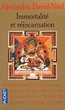Immortalité et réincarnation: Doctrines et pratiques, Chine, Tibet, Inde par Alexandra David-Neel Immortalité et réincarnation: Doctrines et pratiques, Chine, Tibet, Inde par David-Neel