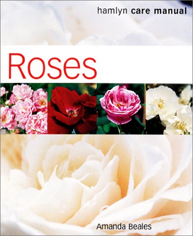 Hamlyn Care Manual: Roses (A Hamlyn care manual)