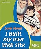 Look Mom! I Built My Own Web Site
