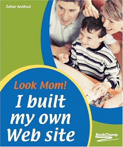 Look Mom! I Built My Own Web Site