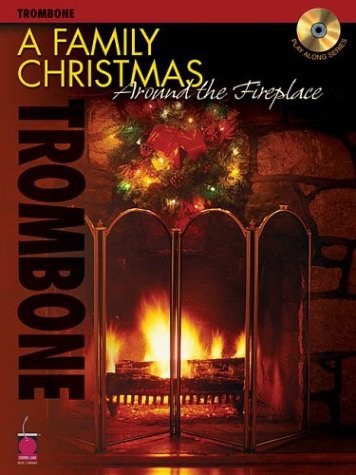 A Family Christmas Around the Fireplace for Trombone BK/CD