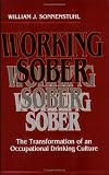 Working Sober: The Transformation of an Occupational Drinking Culture (ILR Press books)