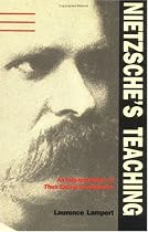Nietzsche's Teaching: An Interpretation of "Thus Spake Zarathustra"