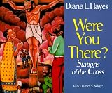 Were You There?: Stations of the Cross