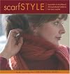 Scarf Style: Innovative to Traditional, 31 Inspirational Styles to Knit and Crochet (Style series)