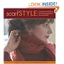 Scarf Style: Innovative to Traditional, 31 Inspirational Styles to Knit and Crochet