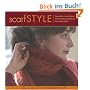 Scarf Style: Innovative to Traditional, 31 Inspirational Styles to Knit and Crochet