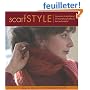 Scarf Style: Innovative to Traditional, 31 Inspirational Styles to Knit and Crochet