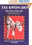 Tae Kwon-Do: White Belt to Yellow Belt : The Official Tae Kwon-Do Association of Great Britain Training Manual