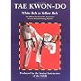 Tae Kwon-Do: White Belt to Yellow Belt: The Official Tae Kwon-Do Association of Great Britian Training Manual (Tae Kwon-do)