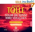 Sogar die Sonne wird vergl�hen: Wege in die Freiheit - The Power of Now Serie