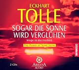 Sogar die Sonne wird vergl&uuml;hen: Wege in die Freiheit - The Power of Now Serie - Eckhart Tolle