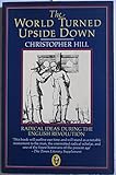 The world turned upside down : radical ideas during the English revolution