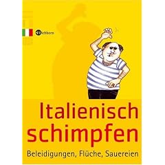 Italienisch schimpfen. Beleidigungen, Flüche, Sauereien (Broschiert)