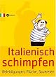 Italienisch schimpfen: Beleidigungen, Fl�che, Sauereien