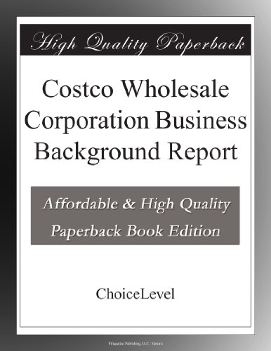 Costco Wholesale Corporation Business Background Report