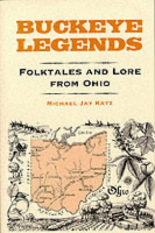 Buckeye Legends: Folktales and Lore from Ohio (Tales of the Supernatural)