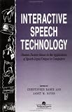 Interactive Speech Technology: Human Factors Issues In The Application Of Speech Input/Output To Computers