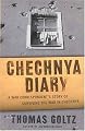 Chechnya Diary: A War Correspondent's Story of Surviving the War in Chechnya