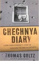 Chechnya Diary: A War Correspondent's Story of Surviving the War in Chechnya
