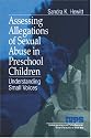 Assessing Allegations of Sexual Abuse in Preschool Children: Understanding Small Voices (Interpersonal Violence: The Practice Series)