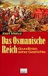 Das Osmanische Reich. Grundlinien seiner Geschichte